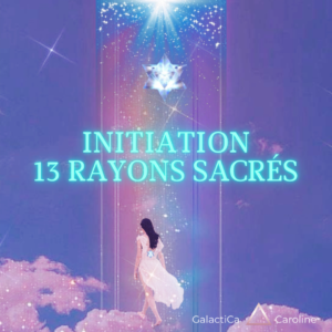 INITIATION AUX 13 RAYONS SACRÉS